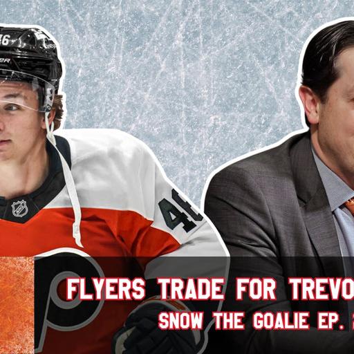 Flyers Trade for Trevor Zegras - Snow The Goalie Ep. 268