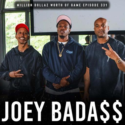JOEY BADA$$: MILLION DOLLAZ WORTH OF GAME EPISODE 331