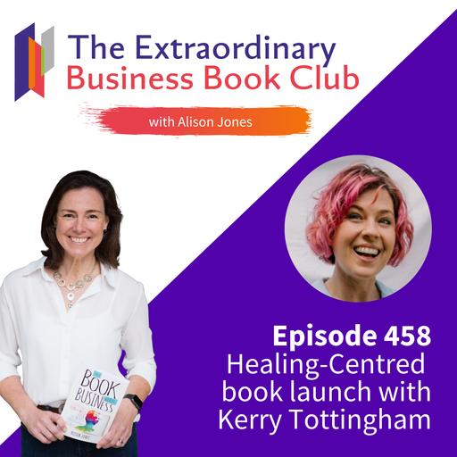 Episode 458 - Healing-Centred book launch with Kerry Tottingham