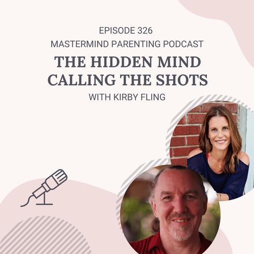 The Hidden Mind Calling The Shots (with Kirby Fling)