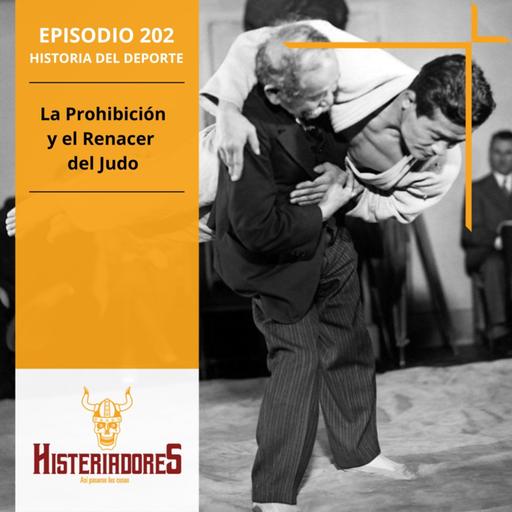 Episodio 202 - La Prohibición y el Renacer del Judo