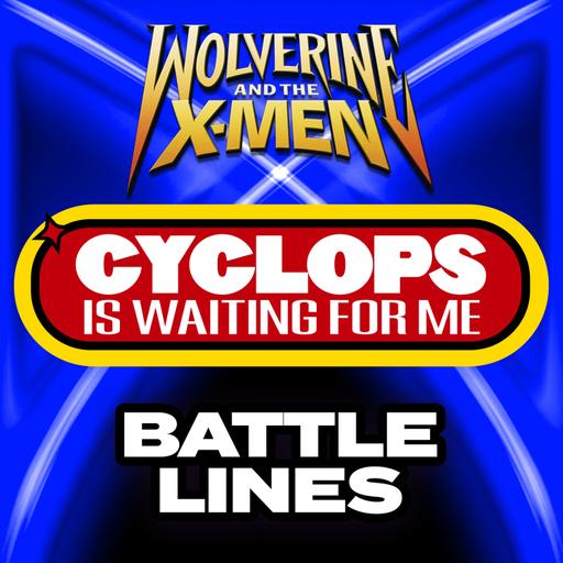 "Battle Lines" Ep. 13 - Cyclops is Waiting for Me - A Wolverine & the X-Men Recap Podcast