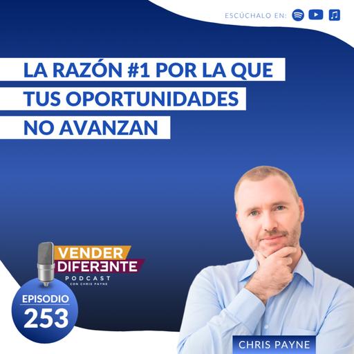 La razón #1 por la que tus oportunidades no avanzan con Chris Payne (Episodio 253)