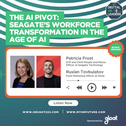 The AI Pivot: Seagate’s Workforce Transformation in the Age of AI (an Interview with Patricia Frost and Ruslan Tovbulatov)
