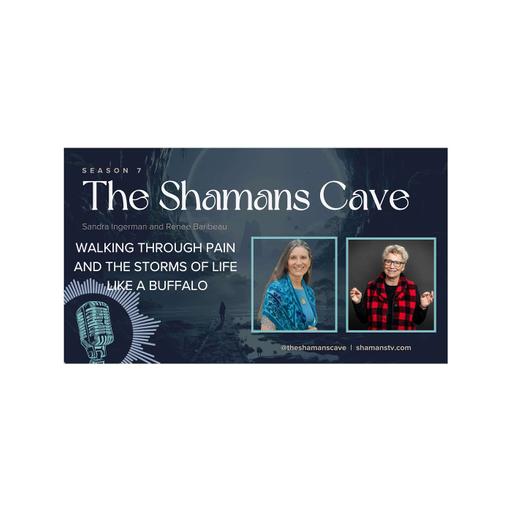 Walking Through Pain and the Storms of Life like a Buffalo: Shamans Cave