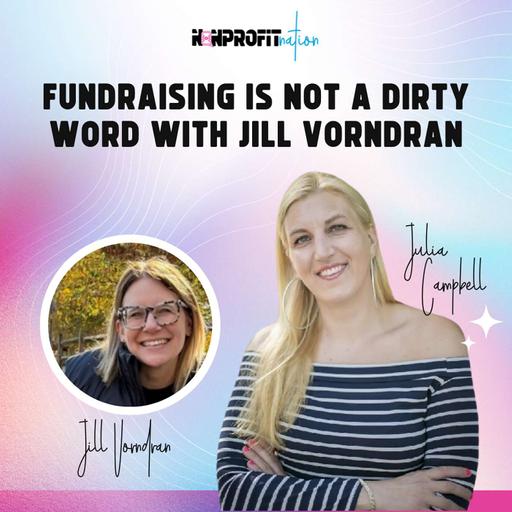Fundraising Is Not a Dirty Word with Jill Vorndran