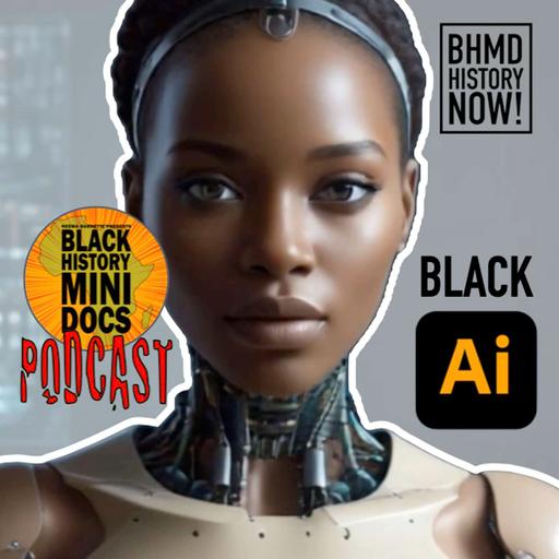 Black History Mini Docs Podcast - Episode 502 - History Now (Audio Only)