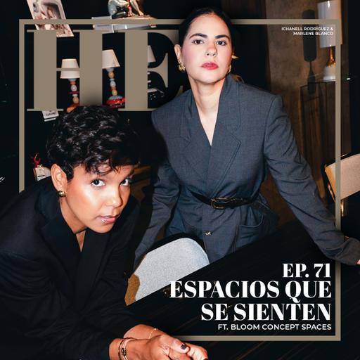 Ep. 71 Espacios que se sientes ft. Bloom Concept Spaces