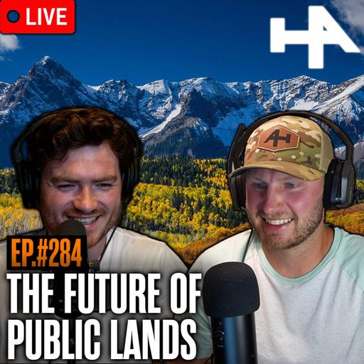 284. Three Million Acres at Risk + Gear Tweaks for Western Hunting | Hunters Advantage Live Podcast