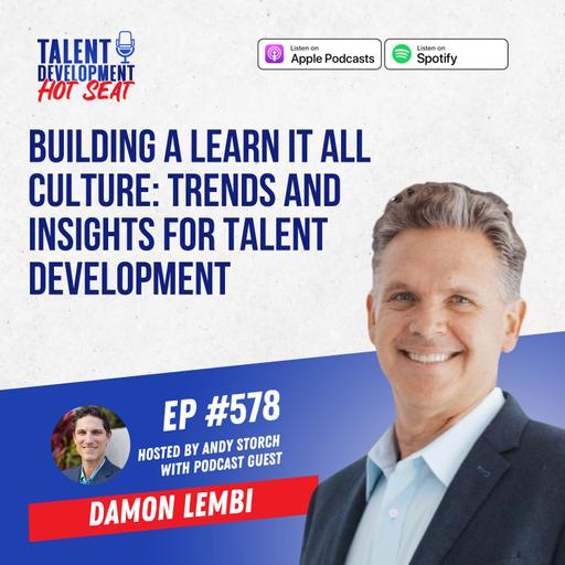 Building a Learn It All Culture with Damon Lembi from LearnIt: Trends and Insights for Talent Development