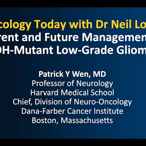 IDH-Mutant Low-Grade Glioma — An Interview with Dr Patrick Y Wen on Current and Future Management Strategies