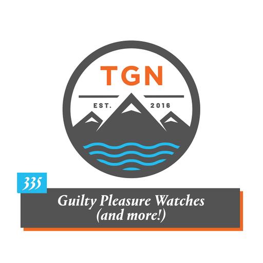 The Grey NATO – 335 – Guilty Pleasure Watches (and more!)