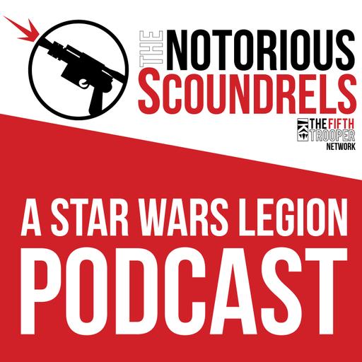 Notorious Scoundrels S4E21 | Points Update Interview with Will Shick! | STAR WARS: LEGION