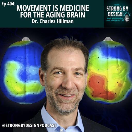 Ep 404 Movement is Medicine for the Aging Brain ft. Dr Charles Hillman