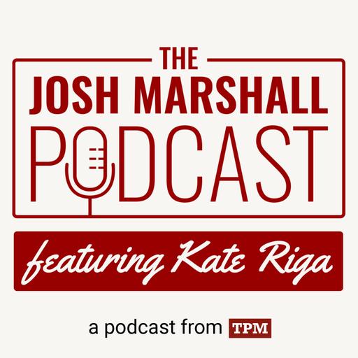 The Josh Marshall Podcast Takes A July Break
