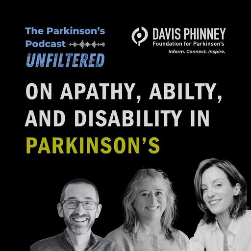 On Apathy, Ability, and Disability in Parkinson's - The Parkinson's Podcast Unfiltered