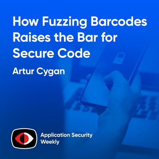 How Fuzzing Barcodes Raises the Bar for Secure Code - Artur Cygan - ASW #336