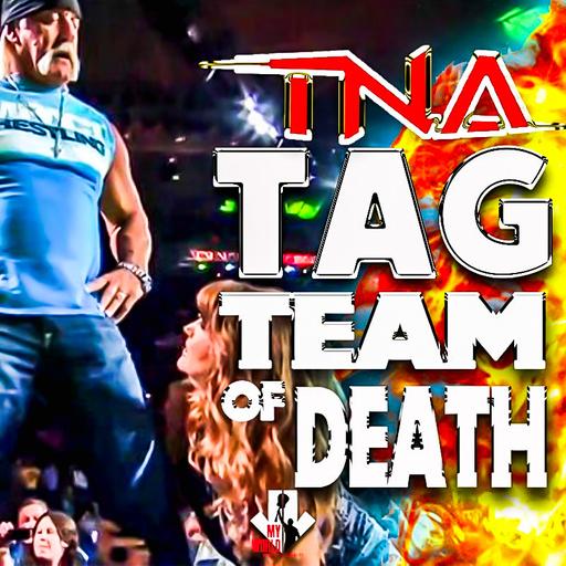 Episode 216: TNA's Tag Team Of Death