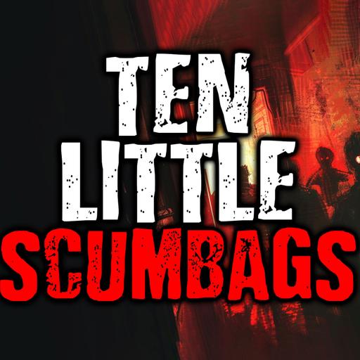 Ten Little Scumbags