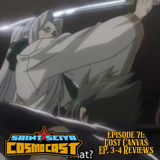 EPISODE 71: Lost Canvas episodes 3 -4 discussion