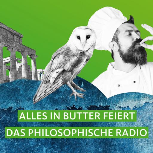 "Alles in Butter" feiert "Das Philosophische Radio"