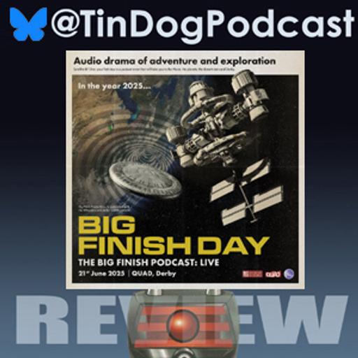 TDP 1371: Tin Dog Podcast goes to #bigfinish day 2025