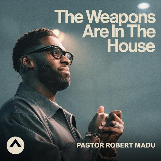 The Weapons Are In The House (Pastor Robert Madu)