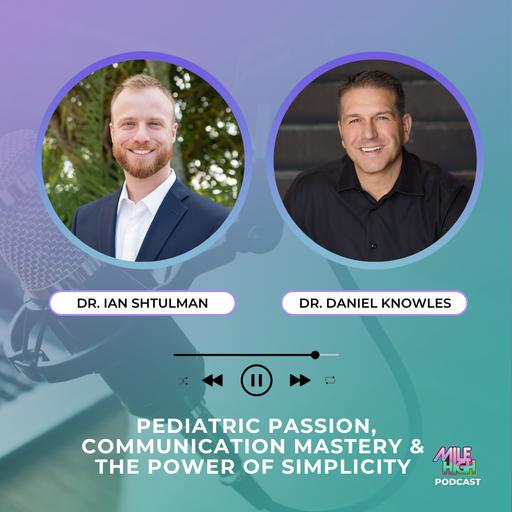 🎙️ Pediatric Passion, Communication Mastery & the Power of Simplicity – Dr. Ian Shtulman