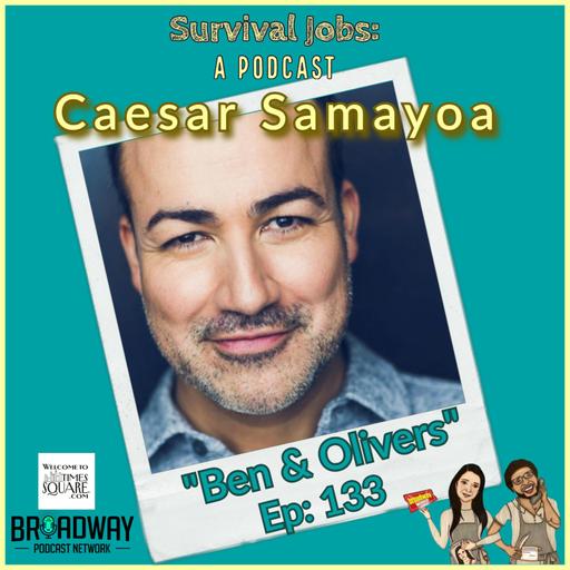 Episode 133 | Caesar Samayoa: "Ben & Olivers"