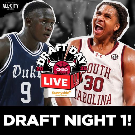NBA Draft Night 1 LIVE: Chicago Bulls Take Noa Essengue at 12 | CHGO Bulls Podcast