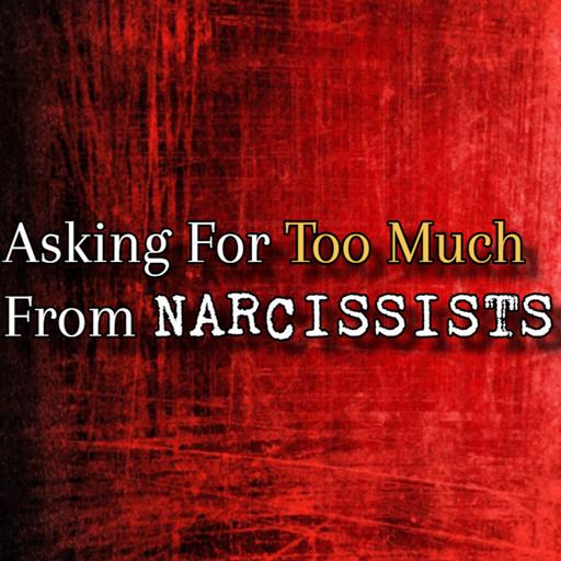 Episode 279: Asking For Too Much From Narcissists