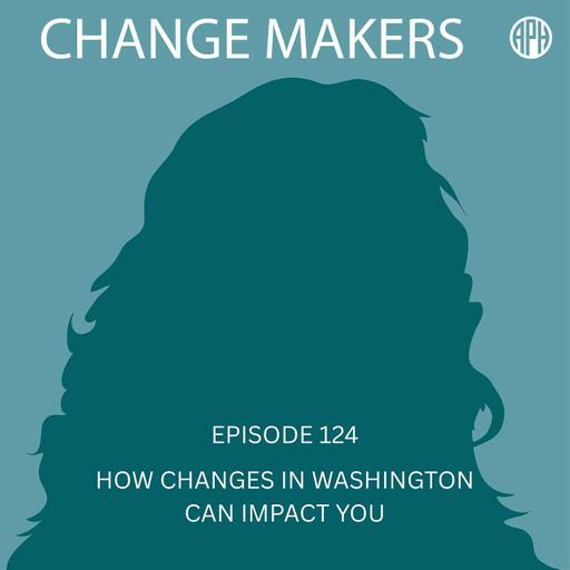 How Changes in Washington Can Impact You