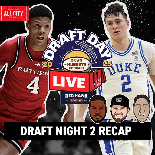 Denver Nuggets 2025 NBA Draft Recap | DNVR Nuggets Podcast Live