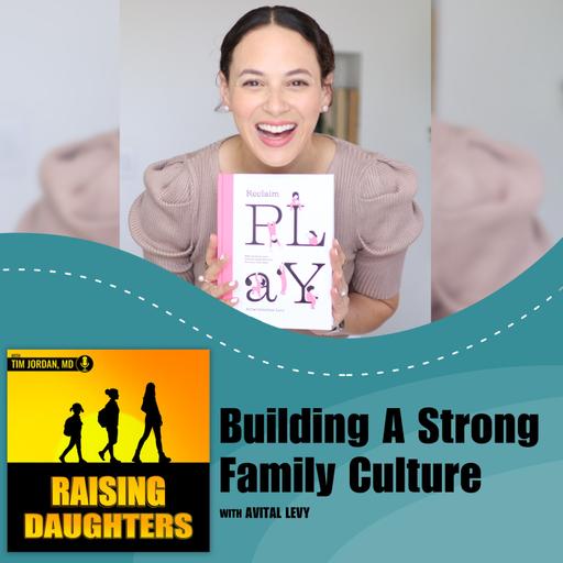 Building A Strong Family Culture With Avital Levy