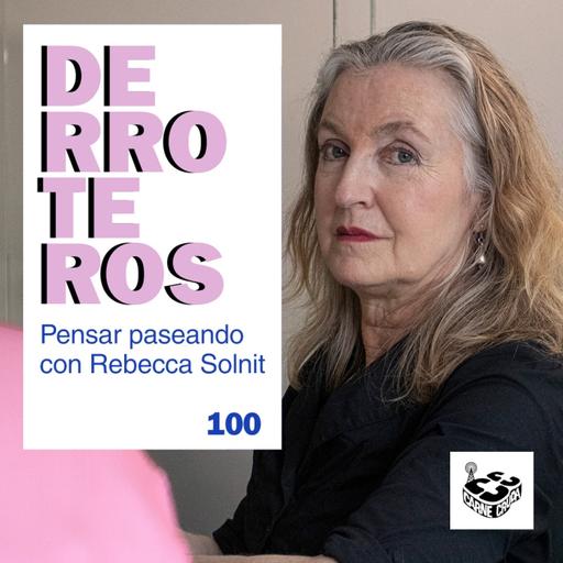 Derroteros: Rebecca Solnit, el camino inesperado (CARNE CRUDA EXTRA)
