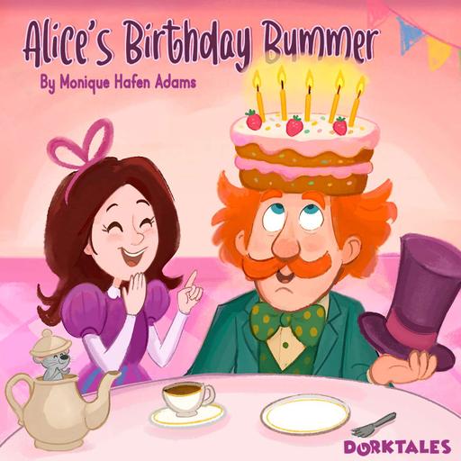 Alice’s Birthday Bummer - A Wonderland Story for Kids