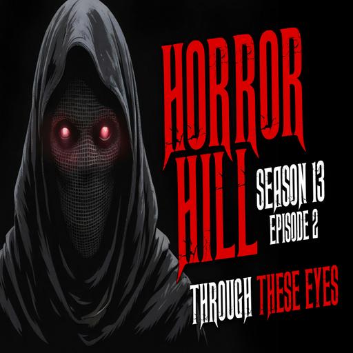 S13E02 - "Through These Eyes" - Horror Hill