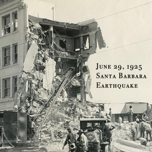 1925 Santa Barbara Earthquake: How They Rebuilt with Safety and Style