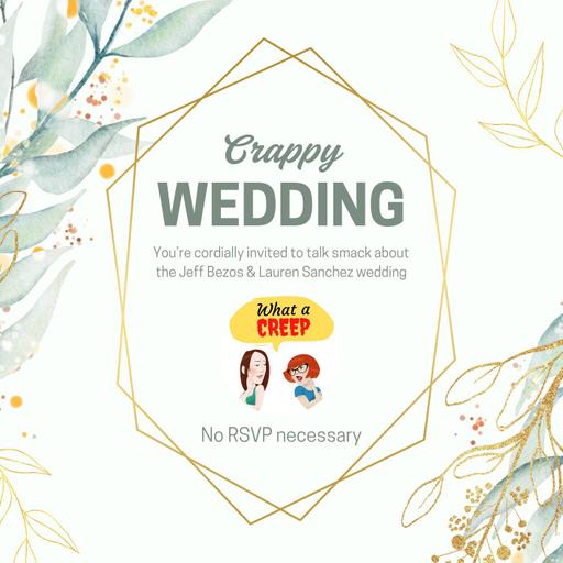 The Wedding of Jeff Bezos and Lauren Sanchez Plus, our NON-Creep the "We Do Not Care Club"