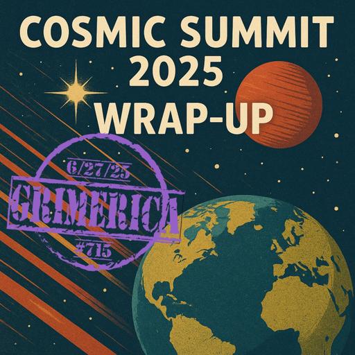 #715 - Cosmic Summit 2025, Wrap Up with Nick Spratt