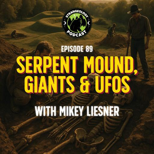 Serpent Mound, Giants & UFOs w/ Mikey Liesner