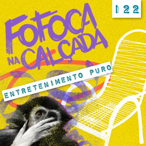 ENTRETENIMENTO PURO | Fofoca Na Calçada