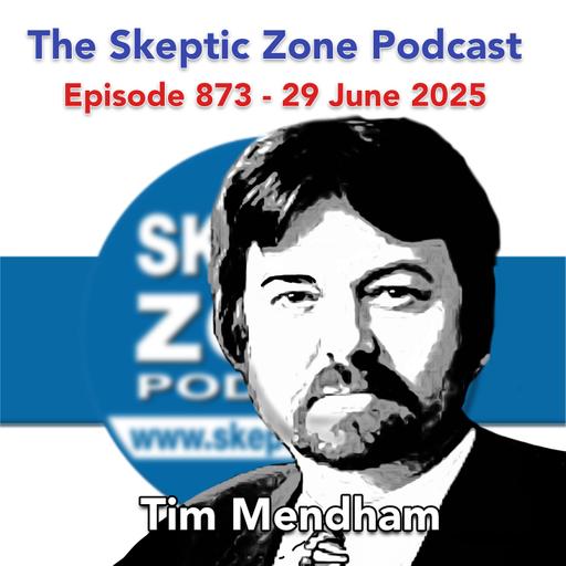 The Skeptic Zone #873 - 29.June.2025