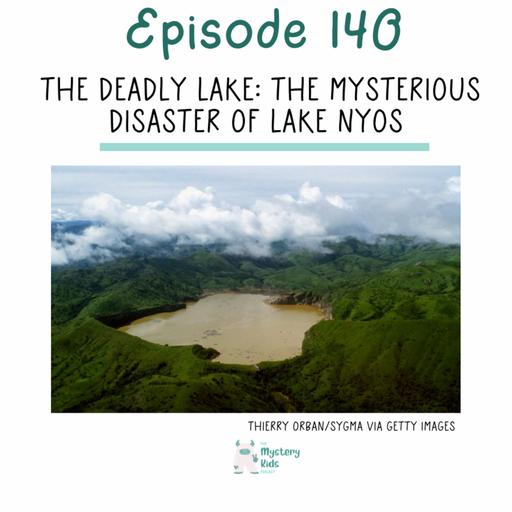 140: The Deadly Lake: The Mysterious Disaster of Lake Nyos
