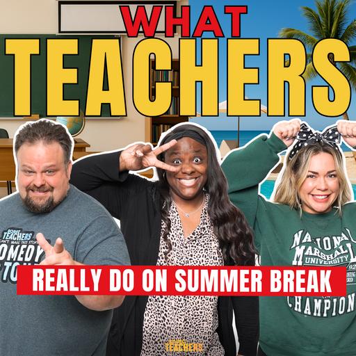 What Teachers REALLY DO on Summer Break!