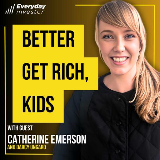 Catherine Emerson / Better Get Rich, Kids. Ep 476