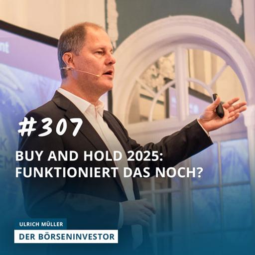 #307 Buy and Hold 2025: Funktioniert das noch?