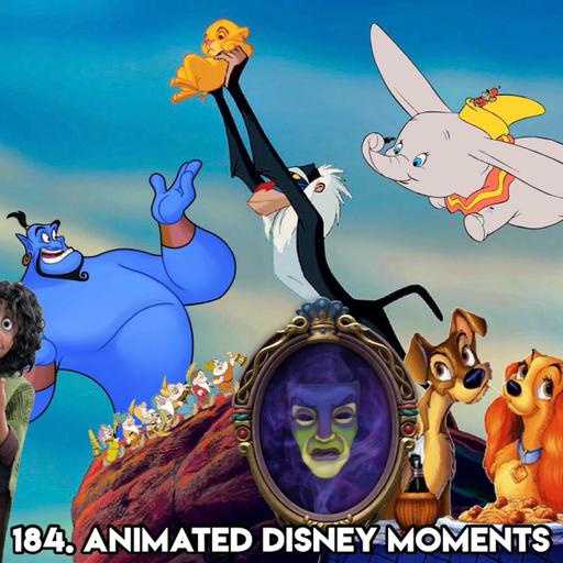 184. ANIMATED DISNEY MOMENTS (With Jamie - Host of 'The Jamie and Steven Show' Podcast)