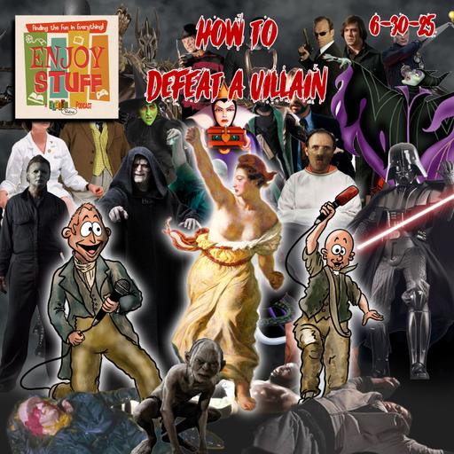 Enjoy Stuff: Evil Doers and Don’ts