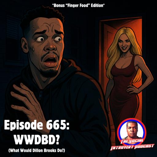 Episode 665: What Would Dillon Brooks Do? (Bonus Episode)